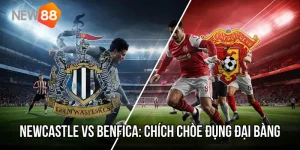 Newcastle vs Benfica: Chích Chòe Đụng Đại Bàng