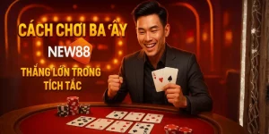 Cách Chơi Ba Cây New88